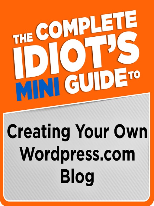 Title details for The Complete Idiot's Mini Guide to Creating Your Own Wordpress.com Blog by Clinton Bonner - Available